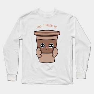 All i need is coffee, cute coffee kawaii for coffee lovers. Long Sleeve T-Shirt